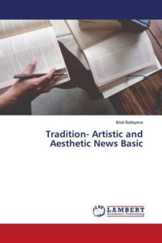 Knjiga Tradition- Artistic and Aesthetic News Basic Ikbal Baltayeva