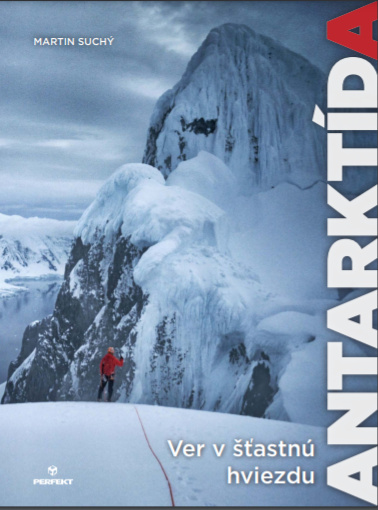 Könyv Ver v šťastnú hviezdu Antarktída Martin Suchý