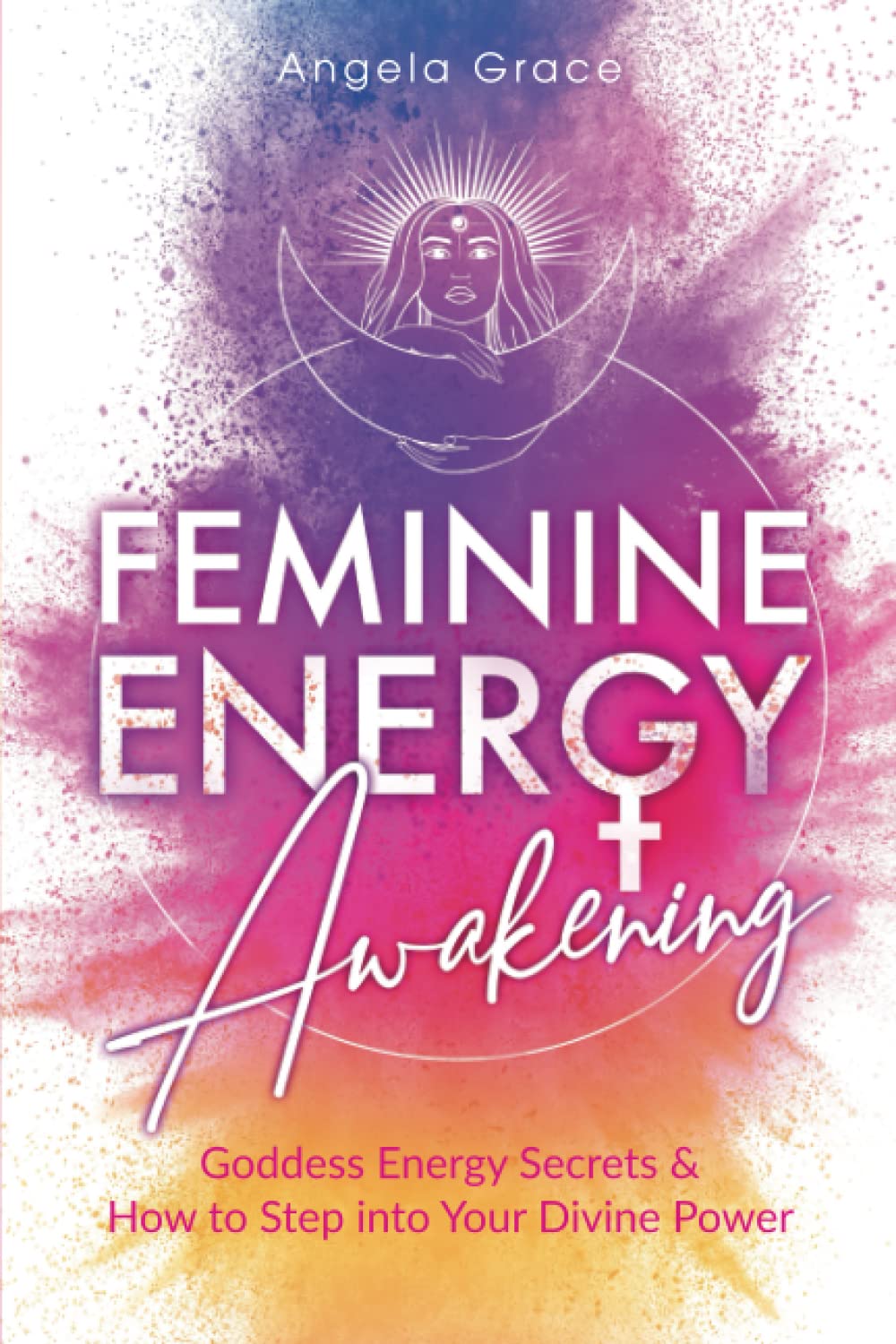 Book Feminine Energy Awakening Angela Grace