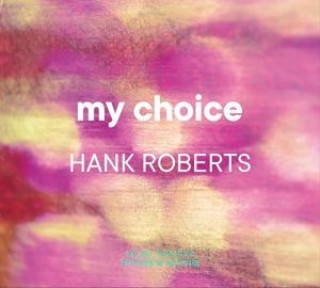 Audio Hank Roberts: My Choice Hank Roberts