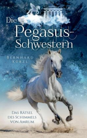 Knjiga Die Pegasus-Schwestern Bernhard Kürzl