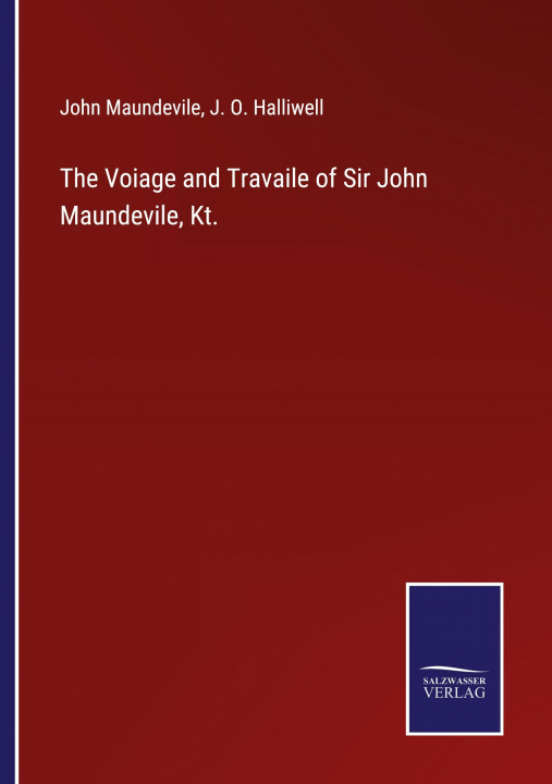 Buch Voiage and Travaile of Sir John Maundevile, Kt. J. O. Halliwell