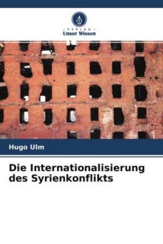 Knjiga Die Internationalisierung des Syrienkonflikts Hugo Ulm