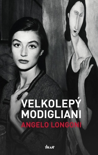 Kniha Velkolepý Modigliani Angelo Longoni