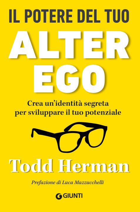 Kniha potere del tuo alter ego. Crea un’identità segreta per sviluppare il tuo potenziale Todd Herman