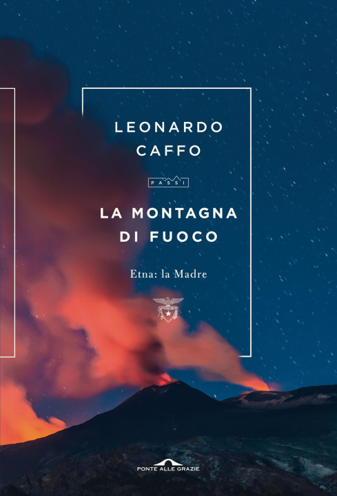 Carte montagna di fuoco. Etna: la Madre Leonardo Caffo