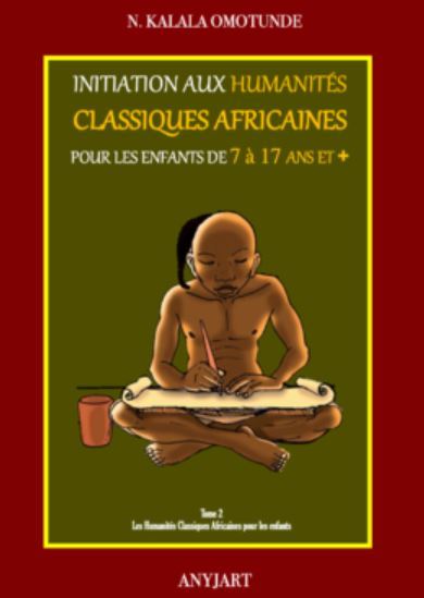 Livre Initiation aux Humanités Classiques Africaines pour les enfants de 7 à 17 ans et +  (tome 2) OMOTUNDE