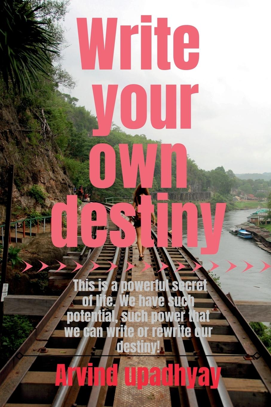 Knjiga Write your own destiny Arvind Upadhyay