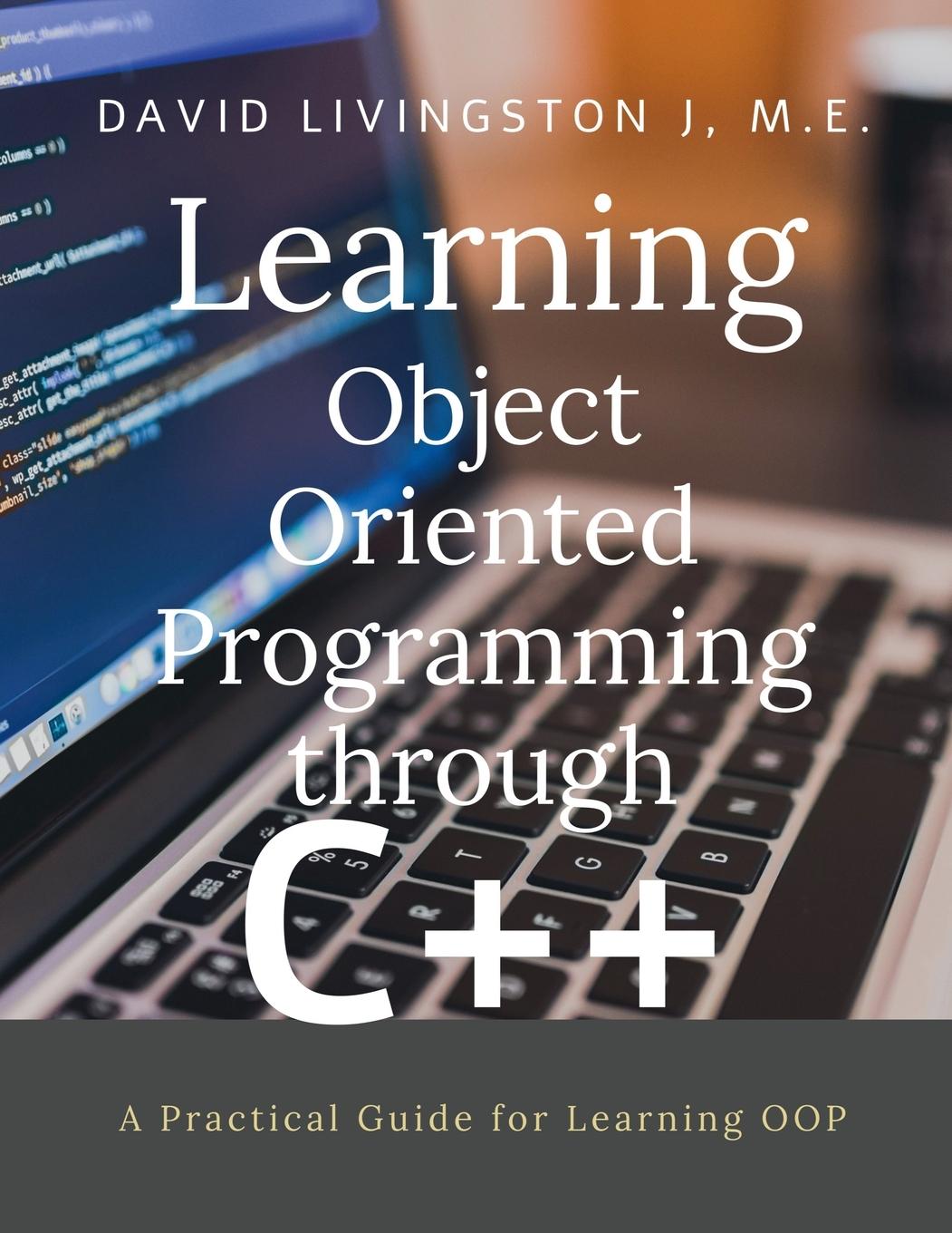 Knjiga Learning Object Oriented Programming through C++ David Livingston J