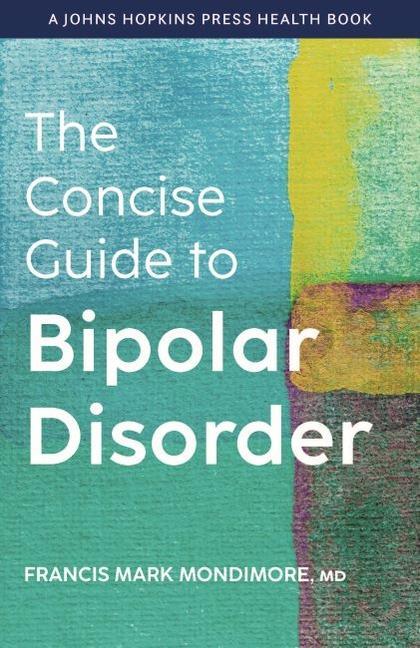Carte Concise Guide to Bipolar Disorder Francis Mark Mondimore