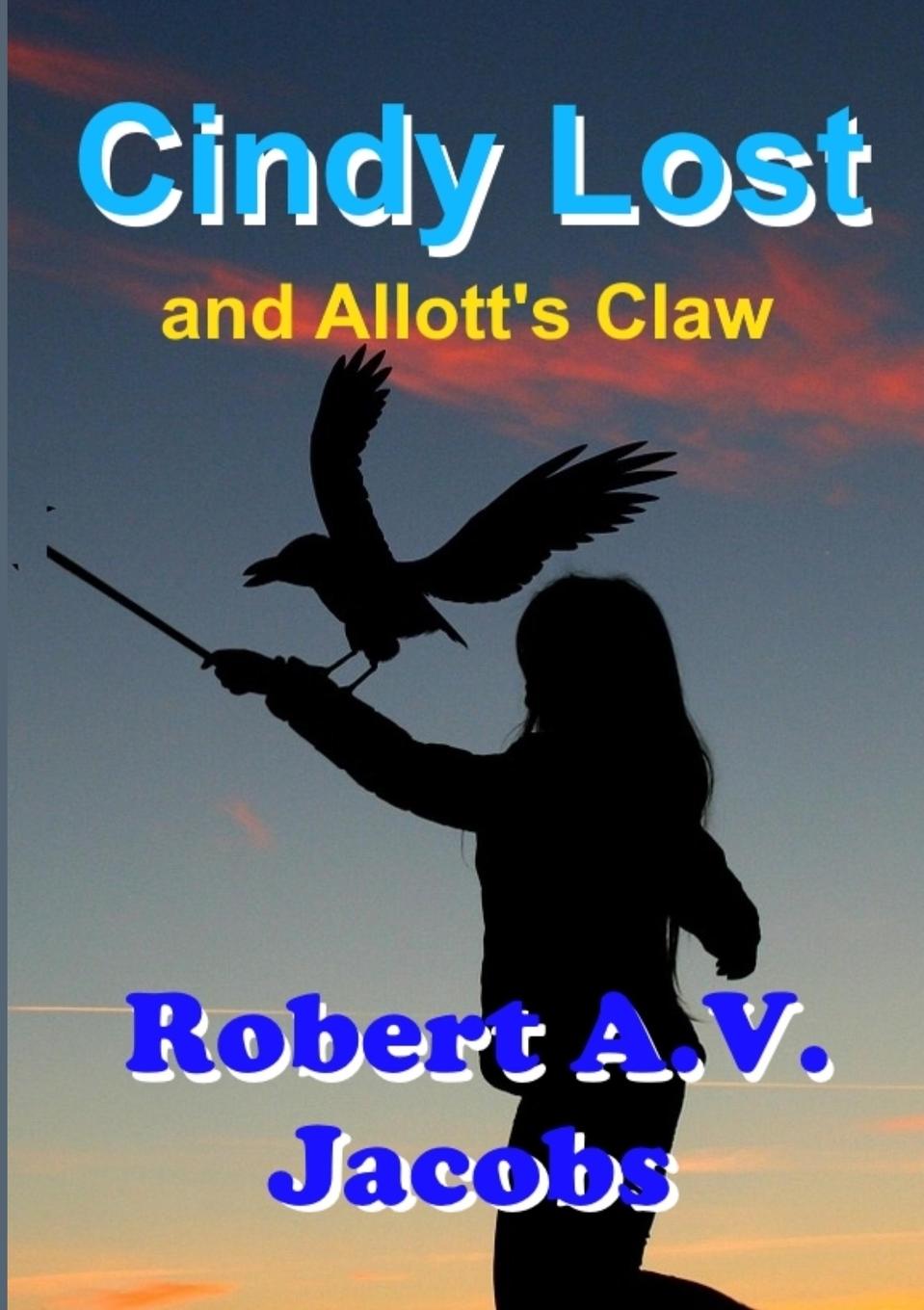 Kniha Cindy Lost and Allott's Claw Robert A.V. Jacobs