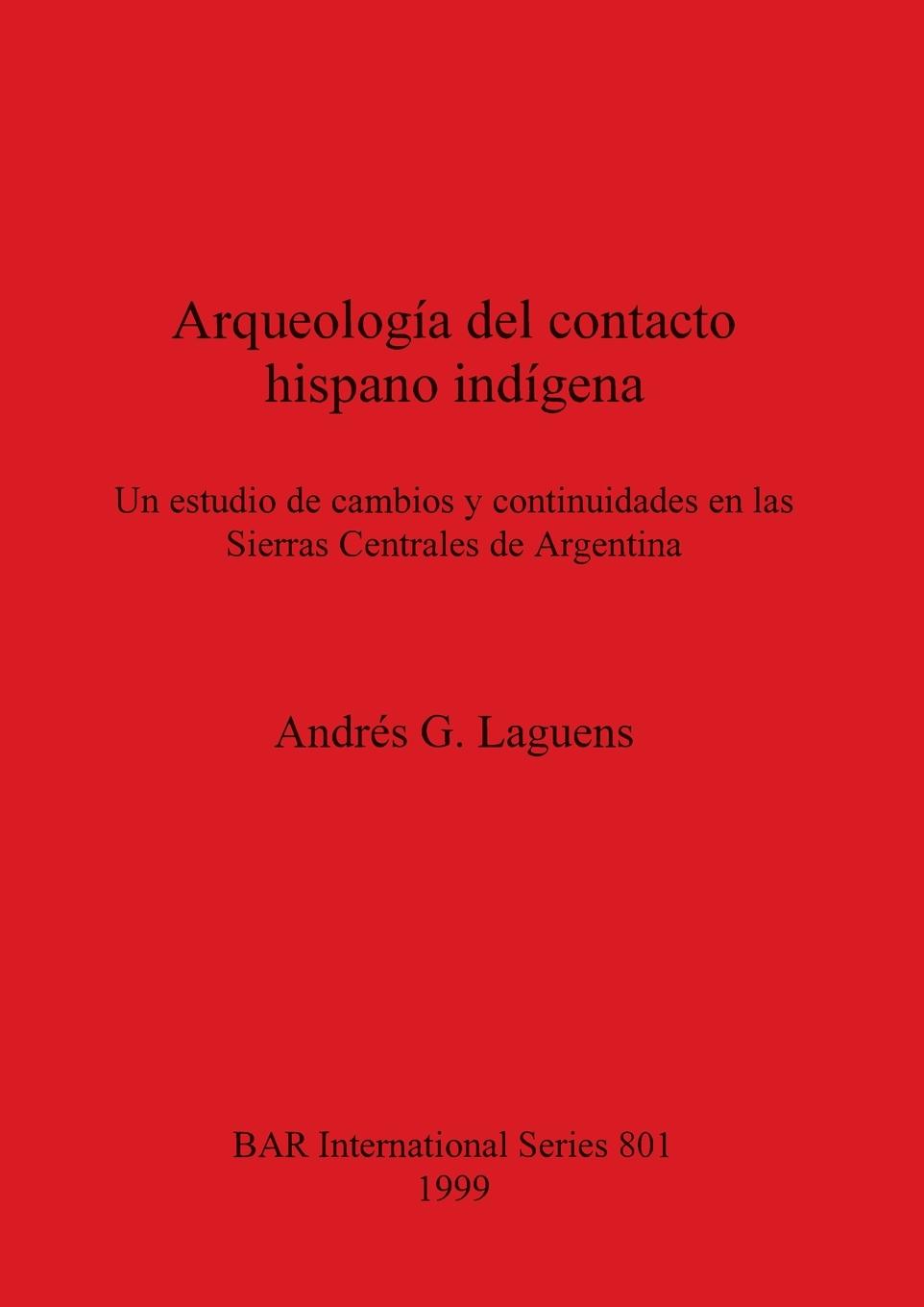 Kniha Arqueologia del contacto hispano indigena: Un estudio de cambios y continuidades en las Sierras Centrales de Argentina 