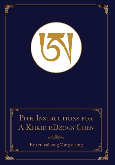 Carte Pith Instructions for the Stages of the Practice Sessions of the A Khrid System of Bon rDzogs Chen [Great Completion] Meditation 