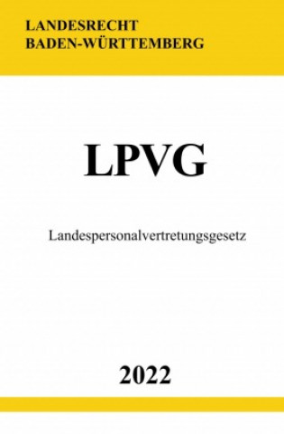 Kniha Landespersonalvertretungsgesetz LPVG 2022 (Baden-Württemberg) Ronny Studier