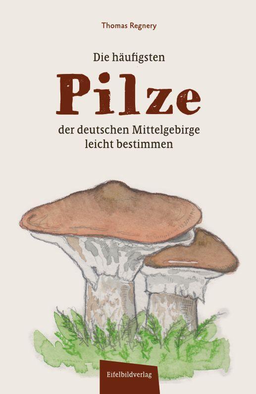 Carte Die häufigsten Pilze der deutschen Mittelgebirge leicht bestimmen Hilke Käsebier