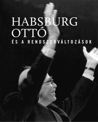 Libro Habsburg Ottó és a rendszerváltozások Vasbányai Ferenc (szerk.)