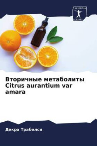 Knjiga Vtorichnye metabolity Citrus aurantium var amara Dekra Trabelsi