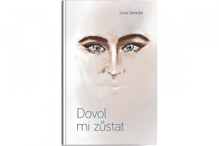 Kniha Dovol mi zůstat Lucie Závacká