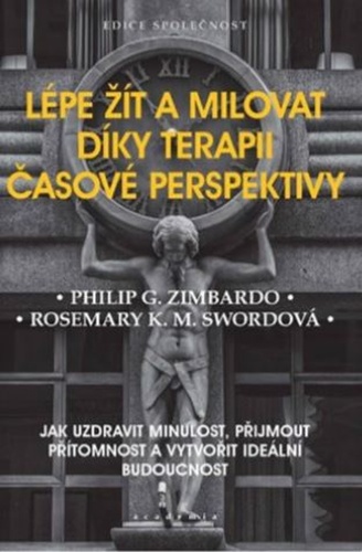 Книга Lépe žít a milovat díky terapii časové perspektivy Philip G. Zimbardo