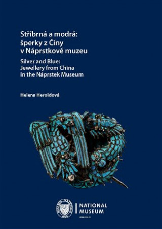Książka Stříbrná a modrá: šperky z Číny v Náprstkově muzeu Helena Heroldová