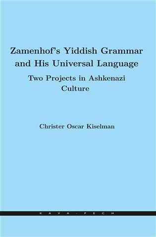 Kniha Zamenhof's Yiddish Grammar and His Universal Language: Two Projects in Ashkenazi Culture Christer Oscar Kiselman