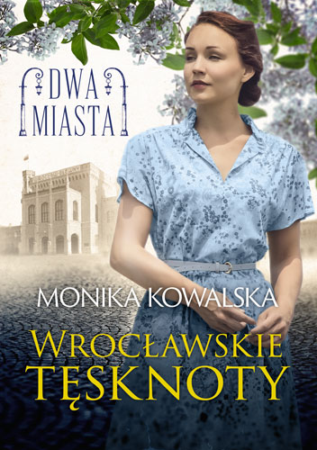 Kniha Dwa miasta Wrocławskie tęsknoty Kowalska Monika
