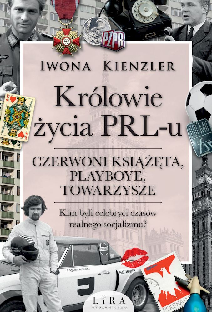 Książka Królowie życia PRL-u. Czerwoni książęta, playboye, towarzysze Iwona Kienzler