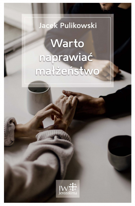 Könyv Warto naprawiać małżeństwo wyd. 2 Jacek Pulikowski
