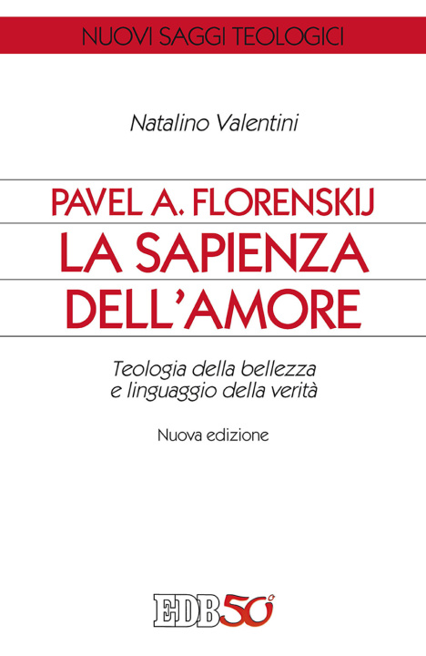 Kniha Pavel A. Florenskij: la sapienza dell'amore. Teologia della bellezza e linguaggio della verità Natalino Valentini