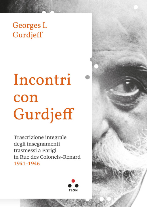 Kniha Incontri con Gurdjieff Trascrizione integrale degli insegnamenti trasmessi a Parigi in Rue Des Colonels-Renard 1941-1946 Georges Ivanovič Gurdjieff