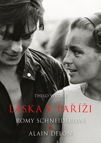 Книга Láska v Paříži – Romy Schneiderová a Alain Delon Thilo Wydra