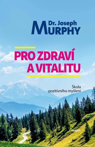Kniha Pro zdraví a vitalitu Joseph Murphy