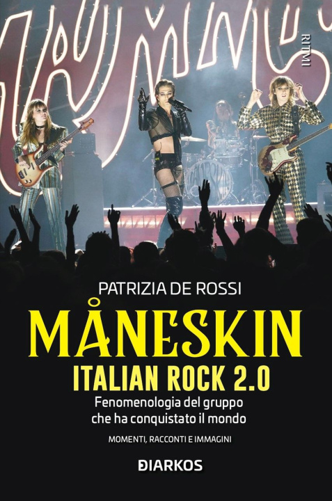 Kniha Måneskin. Italian rock 2.0. Fenomenologia del gruppo che ha conquistato il mondo. Momenti, racconti e immagini Patrizia De Rossi