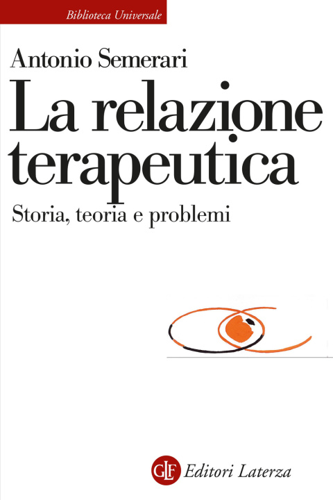 Kniha relazione teraupetica. Storia, teoria e problemi Antonio Semerari