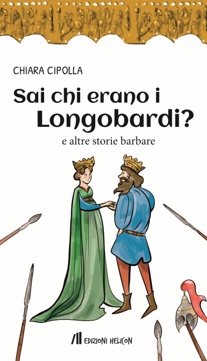 Книга Sai chi erano i Longobardi? e altre storie barbare Chiara Cipolla