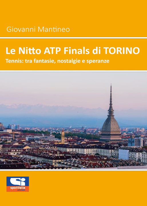 Könyv Nitto ATP Finals di Torino. Tennis: tra fantasie, nostalgie e speranze Giovanni Mantineo