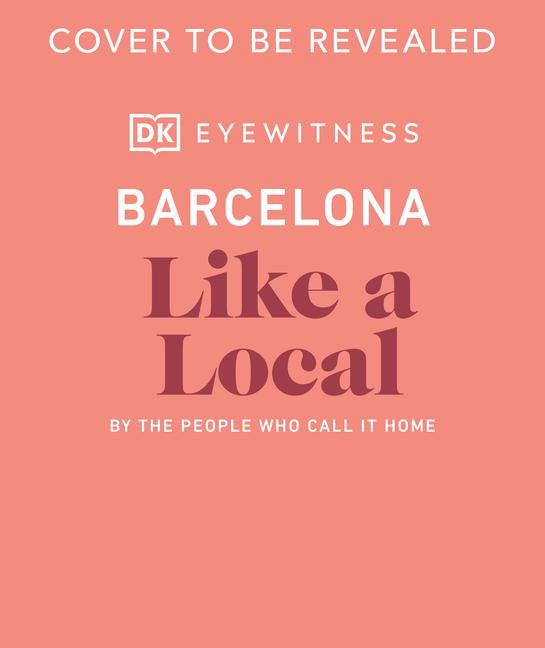 Kniha Barcelona Like a Local EYEWITNESS  DK