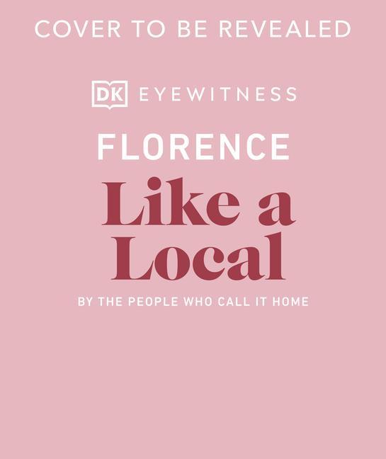 Livre Florence Like a Local EYEWITNESS  DK