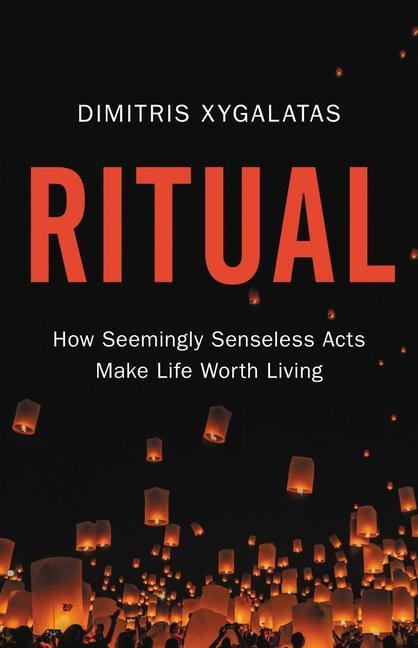 Könyv Ritual: How Seemingly Senseless Acts Make Life Worth Living 