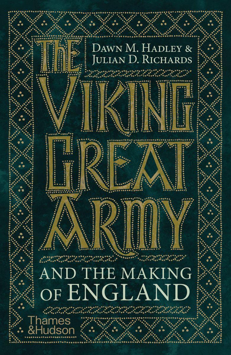 Könyv Viking Great Army and the Making of England DAWN HADLEY AND JULI