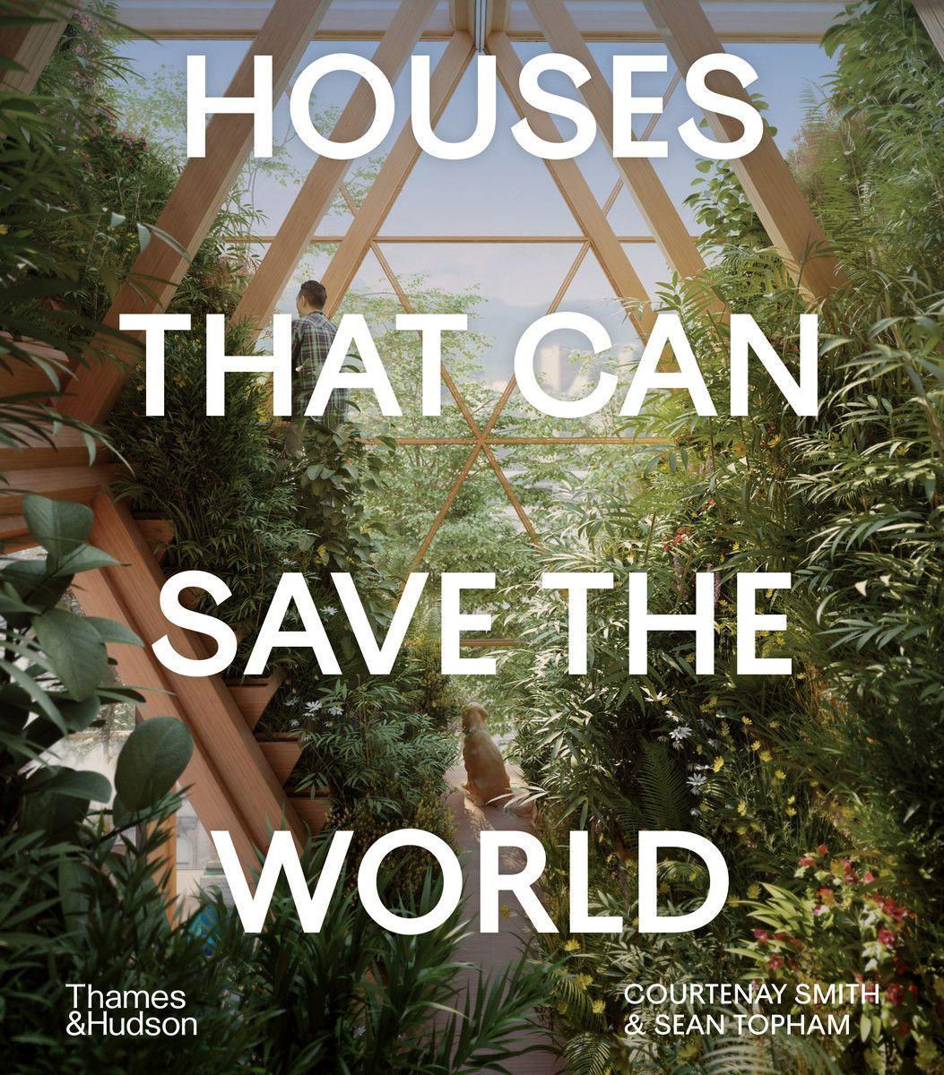 Книга Houses That Can Save the World COURTENAY SMITH AND