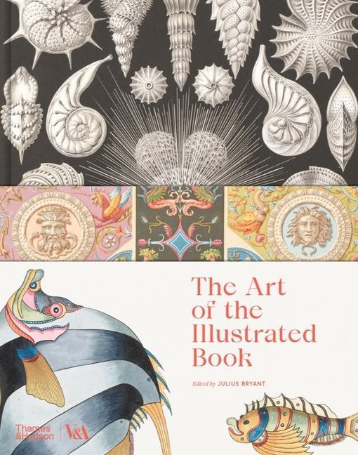 Carte Art of the Illustrated Book (Victoria and Albert Museum) EDITED BY JULIUS BRY