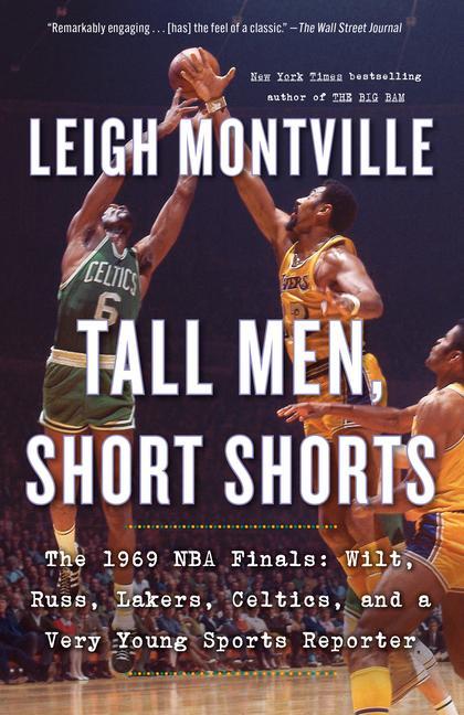 Kniha Tall Men, Short Shorts: The 1969 NBA Finals: Wilt, Russ, Lakers, Celtics, and a Very Young Sports Reporter 