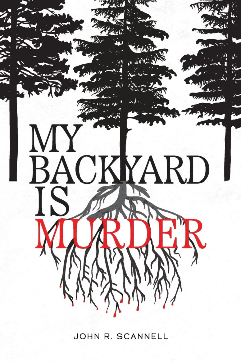 Knjiga My Backyard Is Murder John R. Scannell