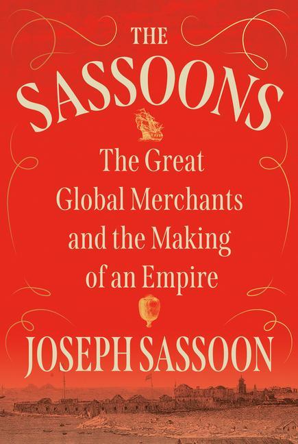 Könyv The Sassoons: The Great Global Merchants and the Making of an Empire 