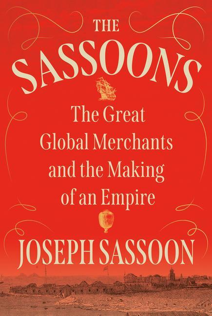 Książka The Sassoons: The Great Global Merchants and the Making of an Empire 