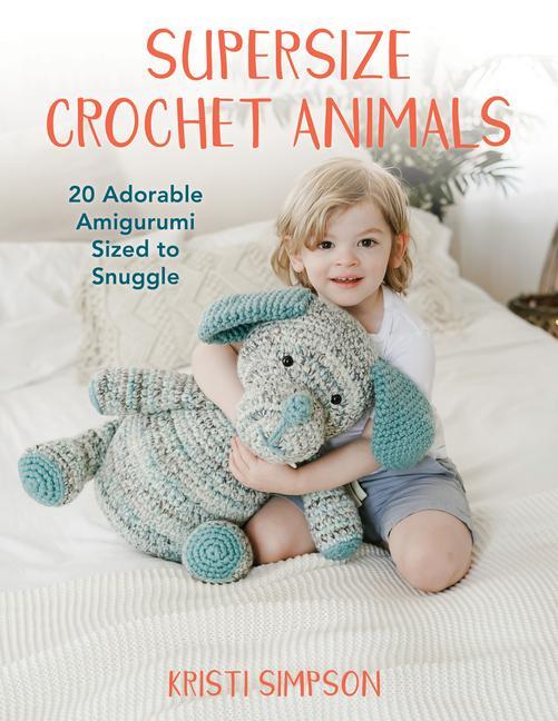 Knjiga Supersize Crochet Animals 