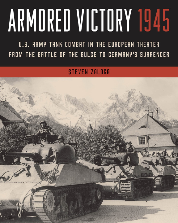 Kniha Armored Victory 1945 Steven Zaloga