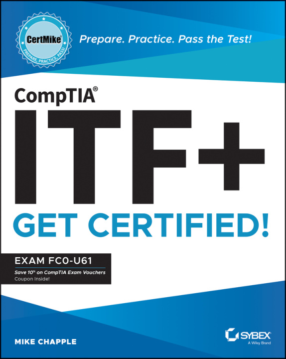 Kniha CompTIA ITF+ CertMike: Prepare. Practice. Pass the  Test! Get Certified! Exam FC0-U61 Mike Chapple