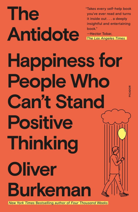 Könyv The Antidote: Happiness for People Who Can't Stand Positive Thinking 